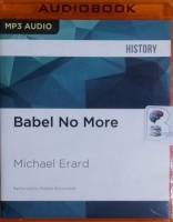 Babel No More written by Michael Erard performed by Robert Blumenfeld on MP3 CD (Unabridged)